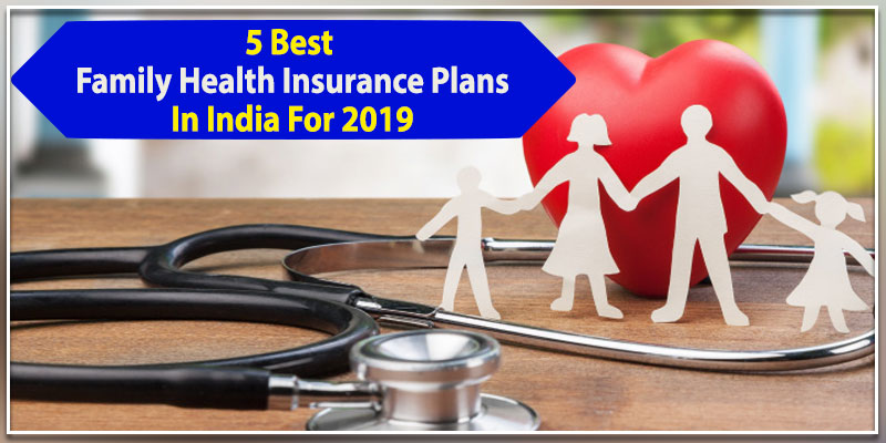 5-best-family-health-insurance-plans-in-india-for-2019